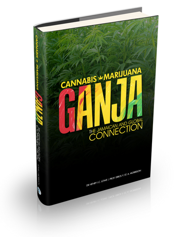 Cannabis; Marijuana; Ganja – the Jamaican & Global Connection - (PaperBack)